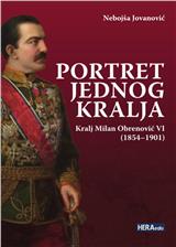 Portret jednog kralja: Kralj Milan Obrenović IV (1854-1901)